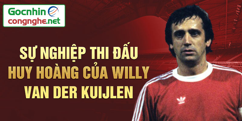 Sự nghiệp thi đấu huy hoàng của willy van der kuijlen