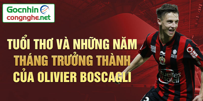 Tuổi thơ và những năm tháng trưởng thành của olivier boscagli