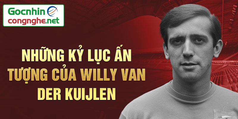 Những kỷ lục ấn tượng của Willy van der Kuijlen