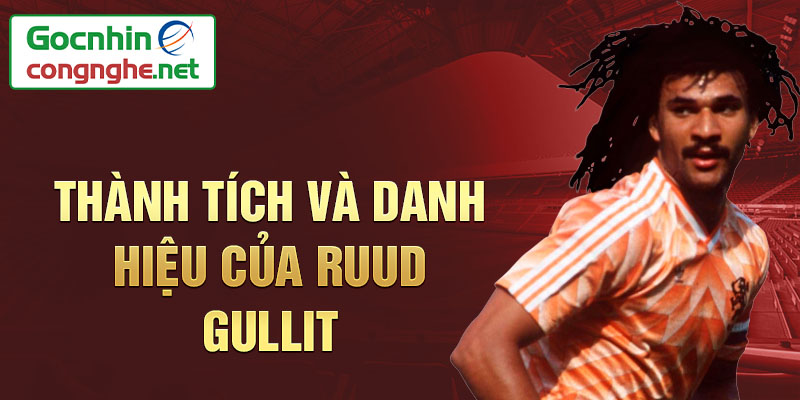 Thành tích và danh hiệu của Ruud Gullit