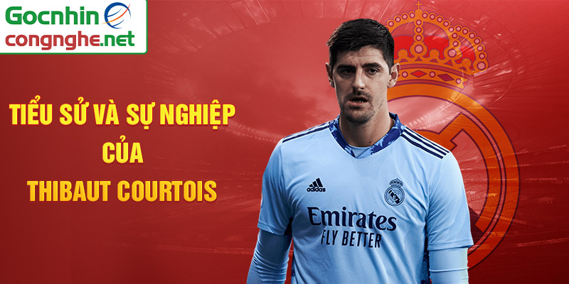 Tiểu sử và sự nghiệp của thibaut courtois