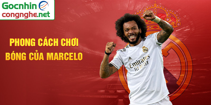 Phong cách chơi bóng của Marcelo